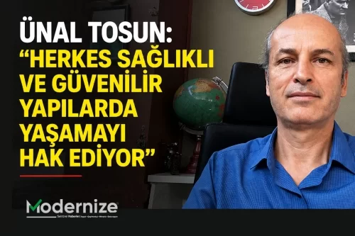 Ünal Tosun: “Herkes Sağlıklı Ve Güvenilir Yapılarda Yaşamayı Hak Ediyor”